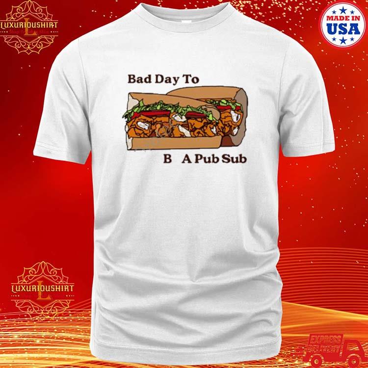 Official Middleclassfancy Merch Bad Day To Be A Pub Sub Shirt