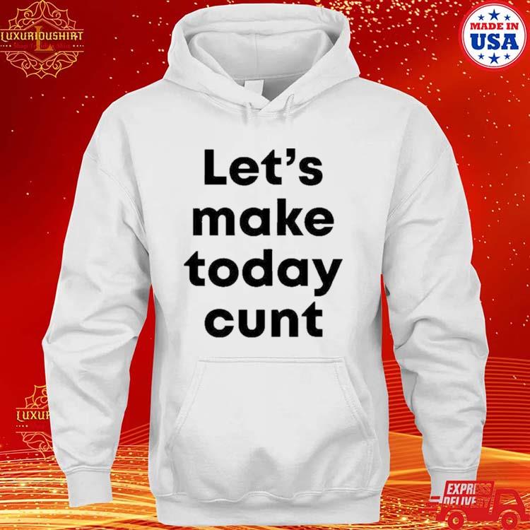 Official The Notorious J.o.v. Let’s Make Today Cunt Shirt hoodie