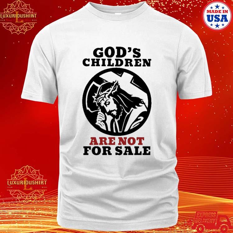 Official The Suffering Jesus God's Children Are Not For Sale T-shirt
