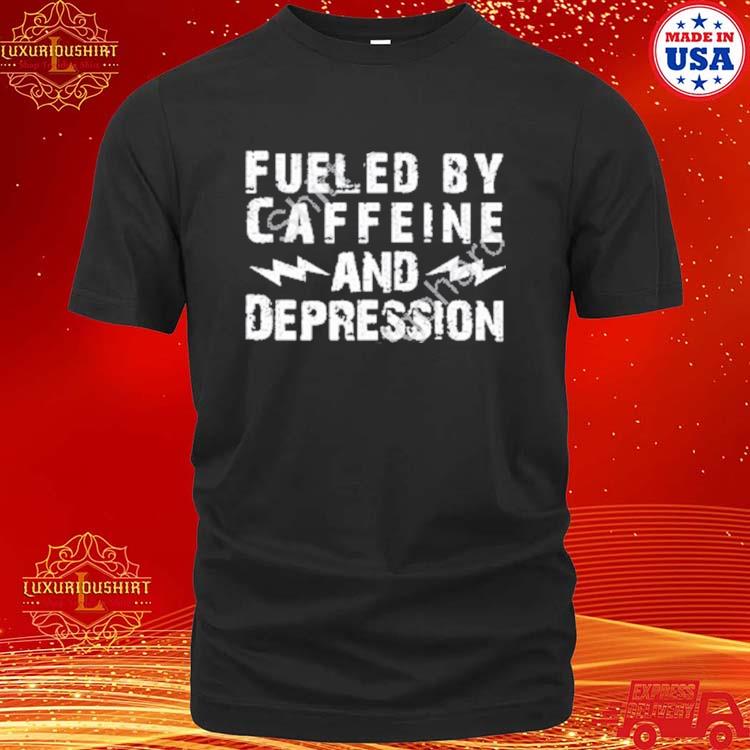 Official Unsubscribe Podcast Merch Fueled By Caffeine And Depression Shirt
