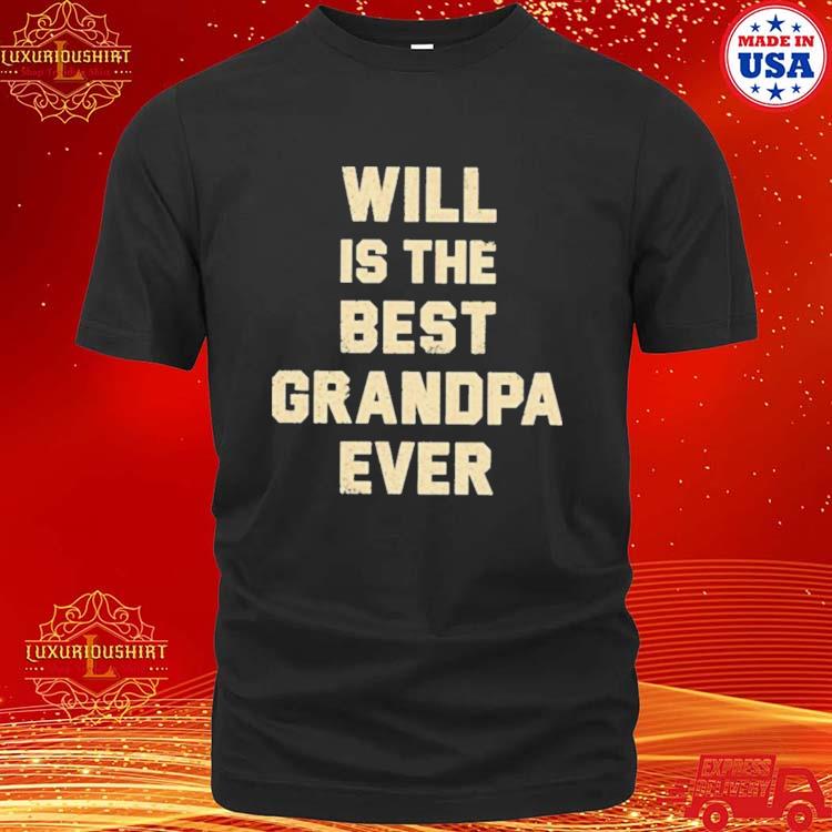 Will Is The Best Grandpa Ever T-shirt