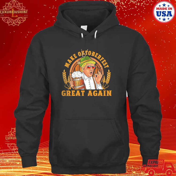 Official Donald Trump Make Oktoberfest Great Again T-s hoodie