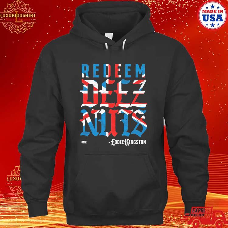 Official Eddie Kingston Redeem Deez Nuts Uk Shirt hoodie