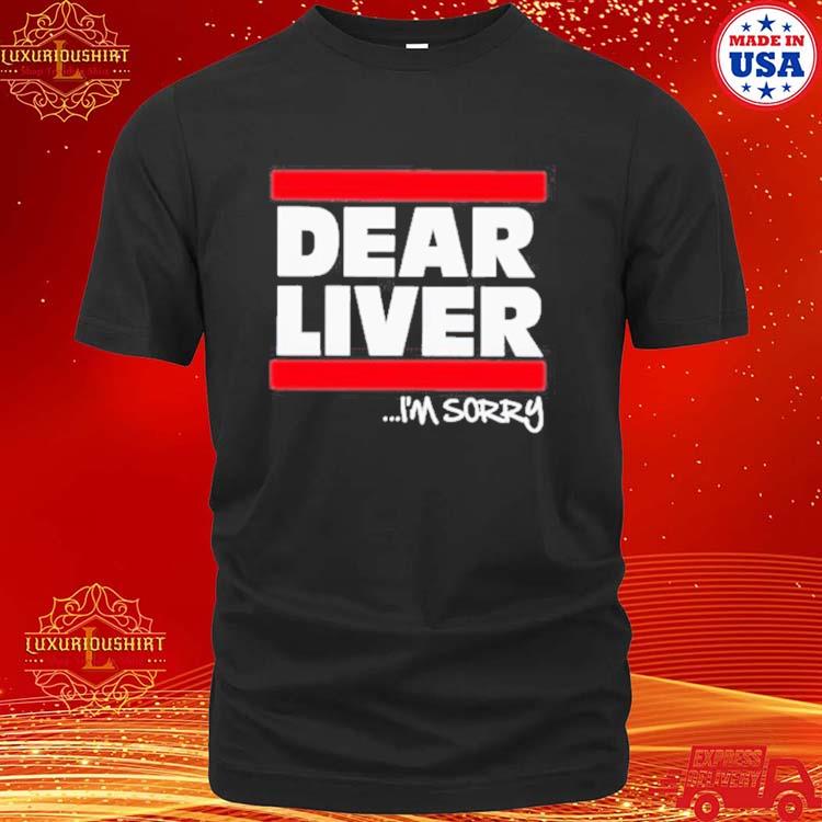 Official Forgiato Blow Dear Liver I’M Sorry Shirt