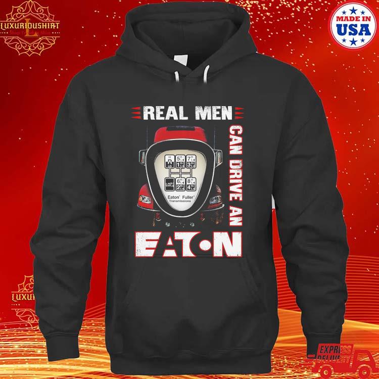 Official Real Men Can Drive An Eaton Fuller Transmissions T-s hoodie