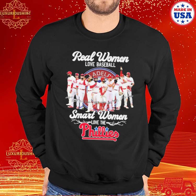 Official real women love baseball smart women love the phillies shirt,  hoodie, sweatshirt for men and women