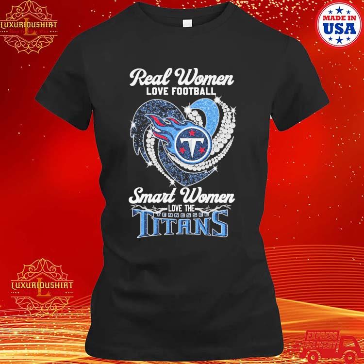 Official real women love football smart women love tennessee titans heart  diamond 2023 shirt, hoodie, sweater, long sleeve and tank top