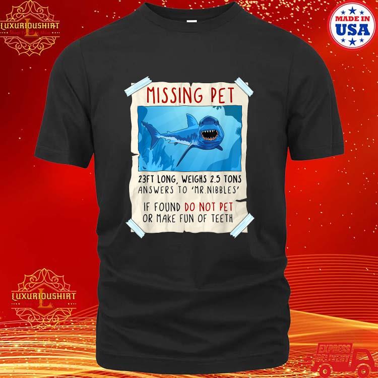 Official Shark Missing Pet 23ft Long Weighs 2.5 Tons Shirt