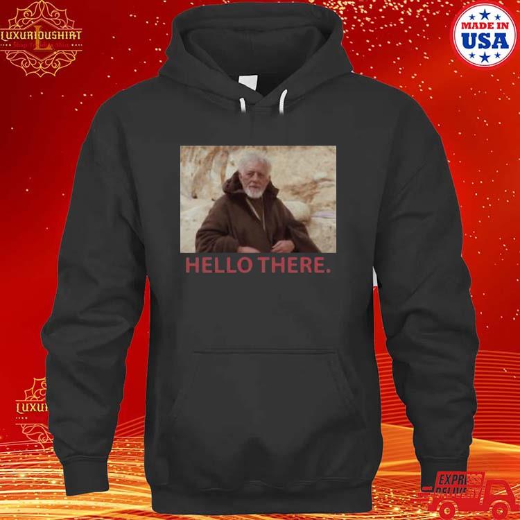 Official Star Wars Obi-wan Hello There Shirt hoodie