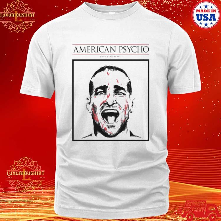 American Psycho Sean Strickland T Shirt - TheKingShirtS