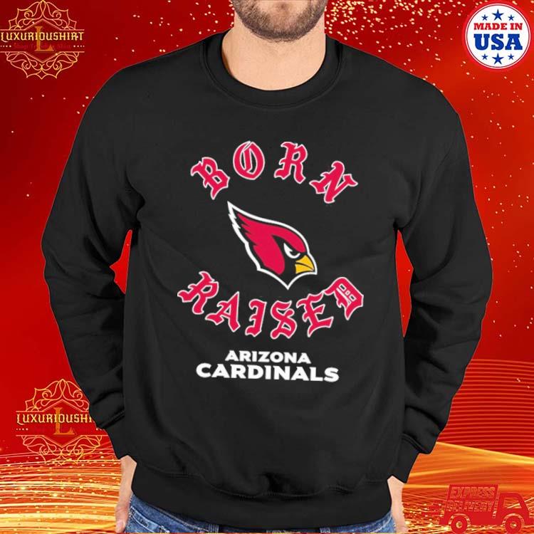 Official arizona Cardinals Born X Raised Shirt, hoodie, sweater