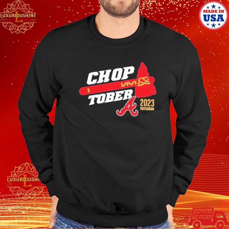 Official choptober Atlanta Braves 2023 Postseason Shirt, hoodie, sweater,  long sleeve and tank top