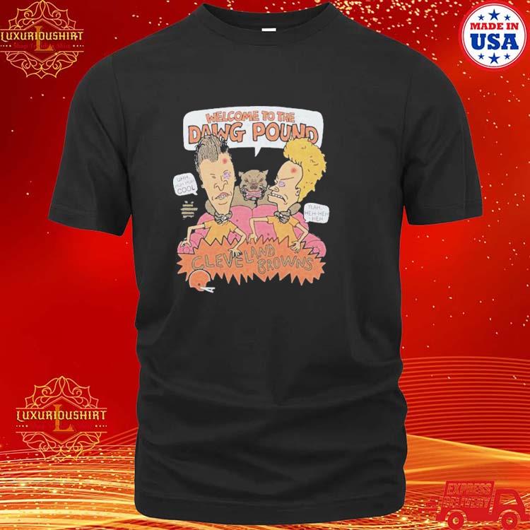 Official beavis And Butthead X Cleveland Browns Welcome To The Dawg Pound T- Shirts, hoodie, tank top, sweater and long sleeve t-shirt