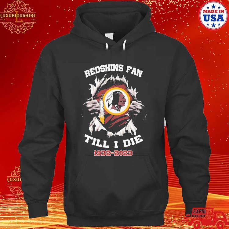 Official Blood Inside Me Washington Redskins Fan Till I Die 1932-2023 Shirt,  hoodie, sweater, long sleeve and tank top