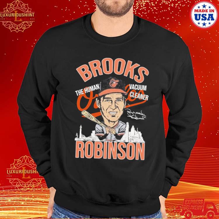 Official baltimore Orioles The Human Vacuum Cleaner Brooks Robinson T-Shirts,  hoodie, sweater, long sleeve and tank top