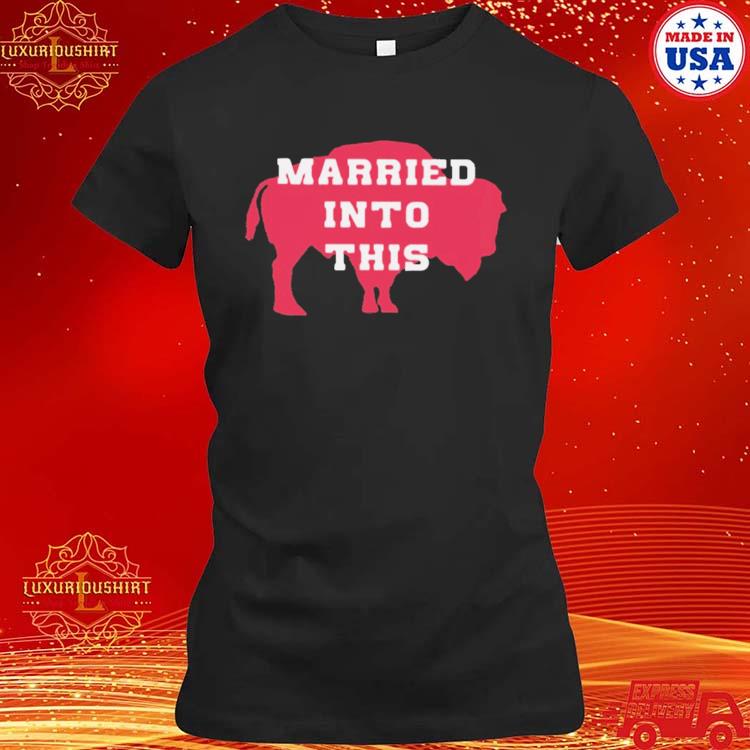 I Married Into This Buffalo Bills Women's T-Shirt 