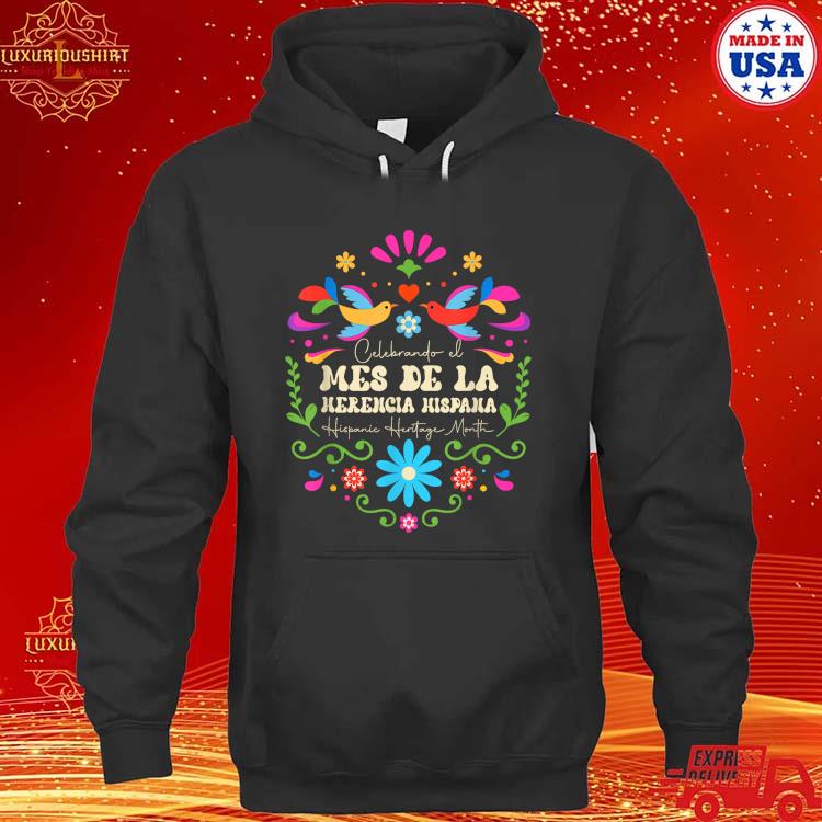 Official Celebrando El Mes De La Herencia Hispana Hispanic Heritage Month T-s hoodie