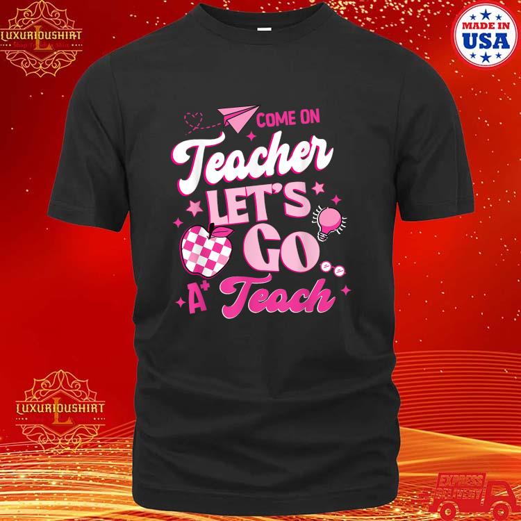 Official Come on Teachers Let's go Teach Checker T-Shirt