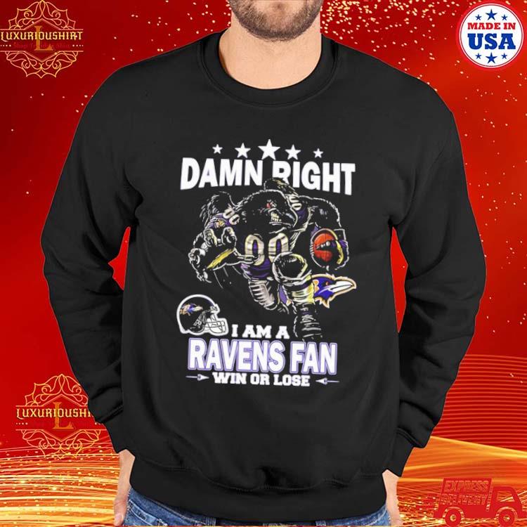 Damn Right I Am Baltimore Ravens Fan Win Or Lose Unisex T-Shirt