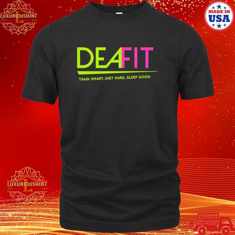 Official Deafit Train Smart Diet Hard Sleep Good 2023 T-shirt