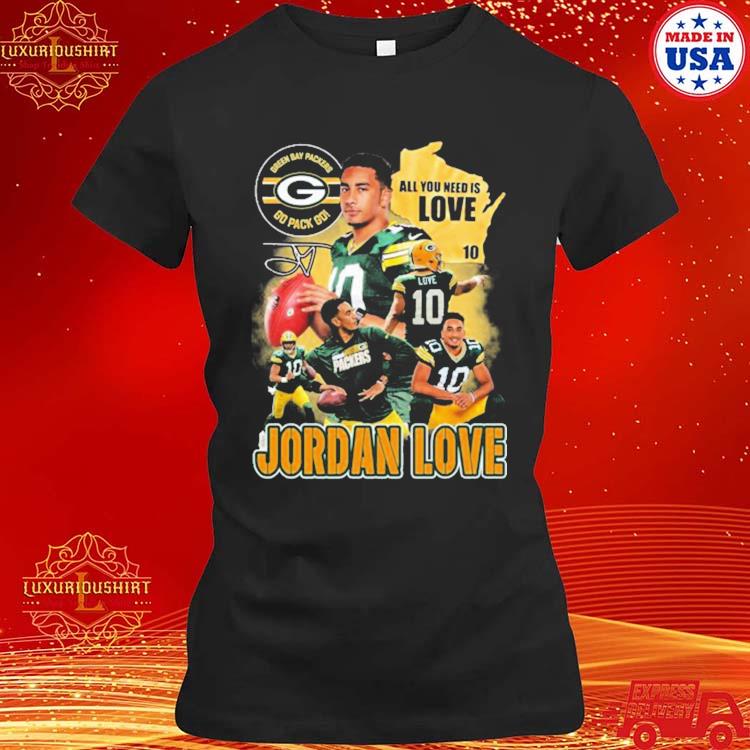 Green Bay Packers Go Pack Go All You Need Is Love Jordan 10 Shirt