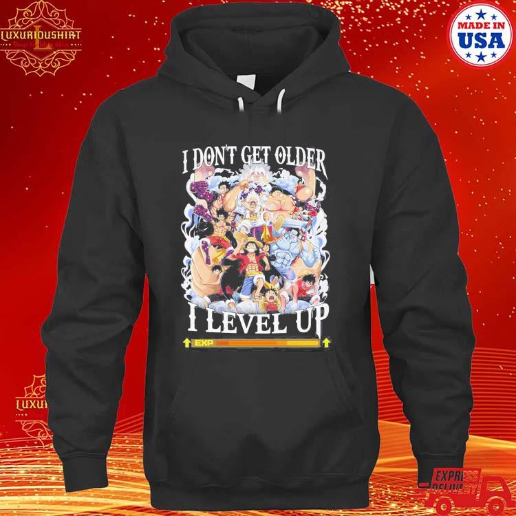 Official I Dont Get Older I Level Up Monkey D Luffy Shirt hoodie