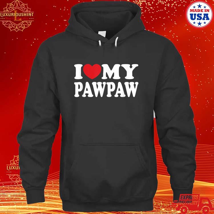 Official I Love My Pawpaw I Heart My Pawpaw T-Shirt hoodie