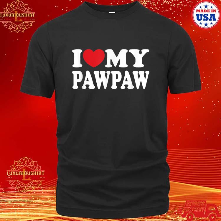 Official I Love My Pawpaw I Heart My Pawpaw T-Shirt