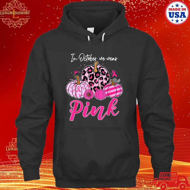 Official In October We Wear Pink Pumpkin Breast Cancer Awareness T-Shirt hoodie