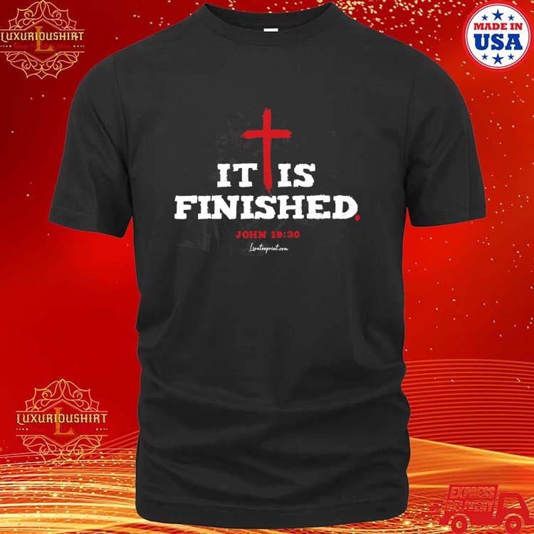 Official It Is Finished John 19 30 Lionteeprint.com Blood Cross T-shirt