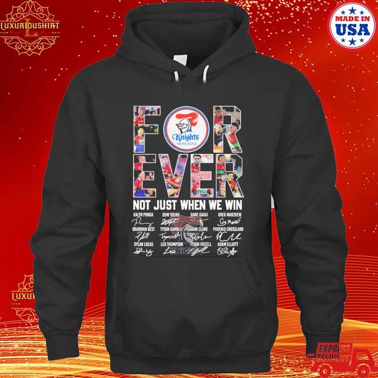 Official Knights Newcastle Forever Not Just When We Win Name Player Signature T-s hoodie