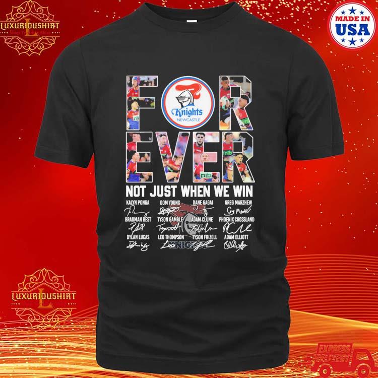 Official Knights Newcastle Forever Not Just When We Win Name Player Signature T-shirt