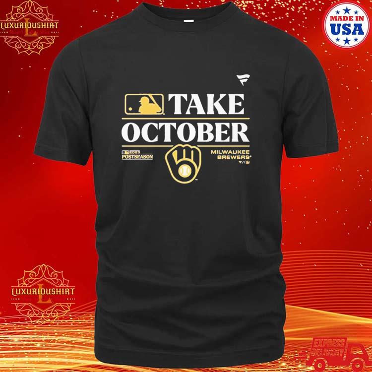 Take October Milwaukee Brewers 2023 Postseason shirt, hoodie, sweater, long  sleeve and tank top