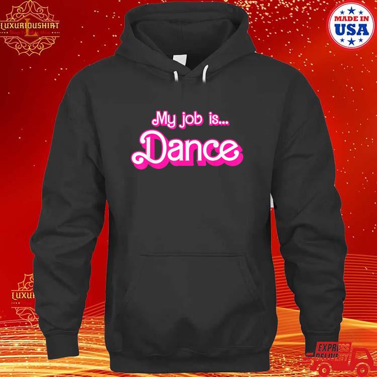 Official My Job Is Dance Pink T-Shirt hoodie