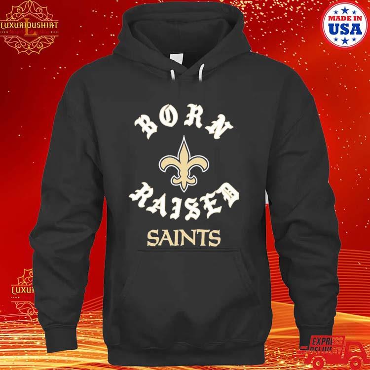 New Orleans Saints Born X Raised Shirt, hoodie, sweater, long sleeve and  tank top