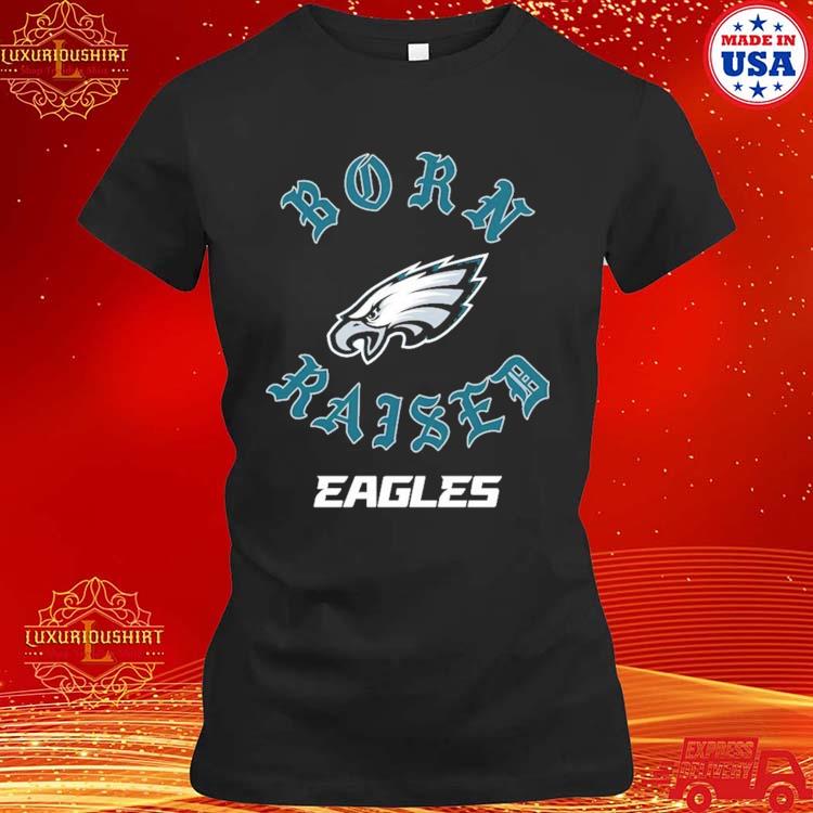 Philadelphia eagles born x raised shirt, hoodie, sweater, long