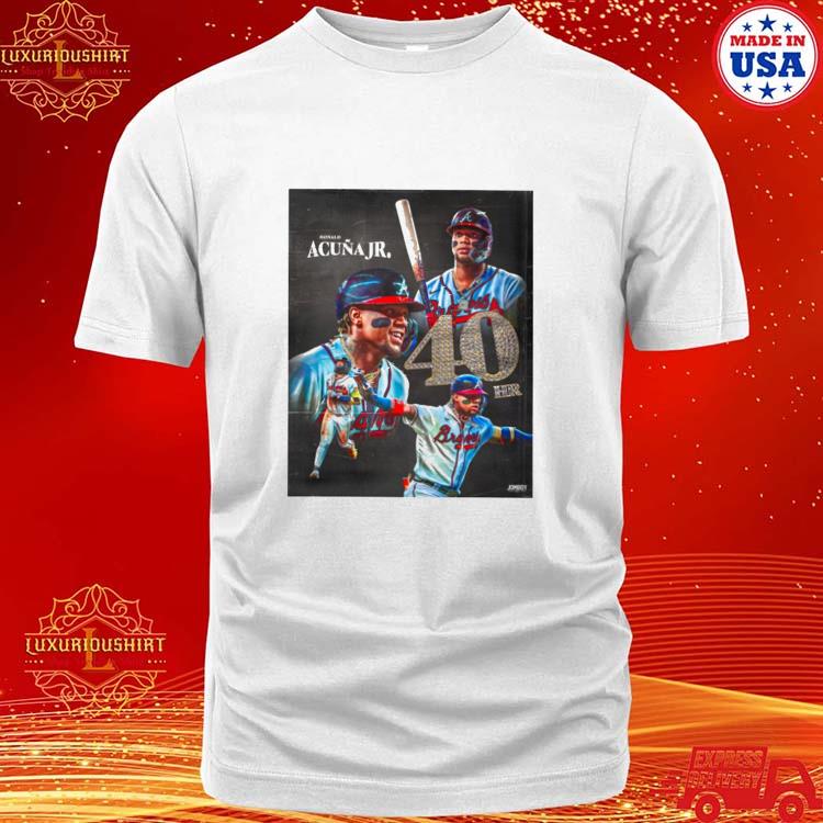 Official ronald Acuna Jr 40 Home Runs Atlanta Braves Poster shirt, hoodie,  sweater, long sleeve and tank top