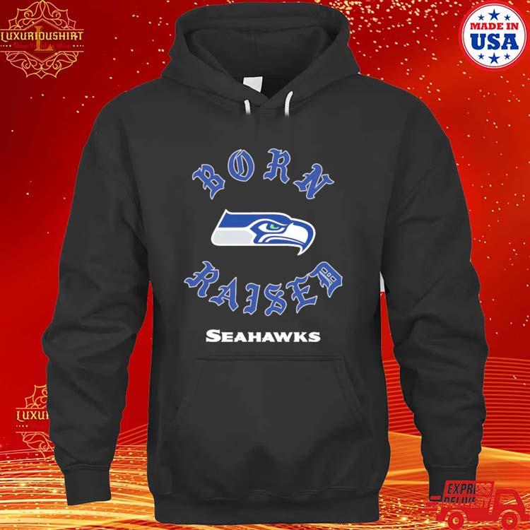 Seattle Seahawks Born X Raised Shirt, hoodie, sweater, long sleeve