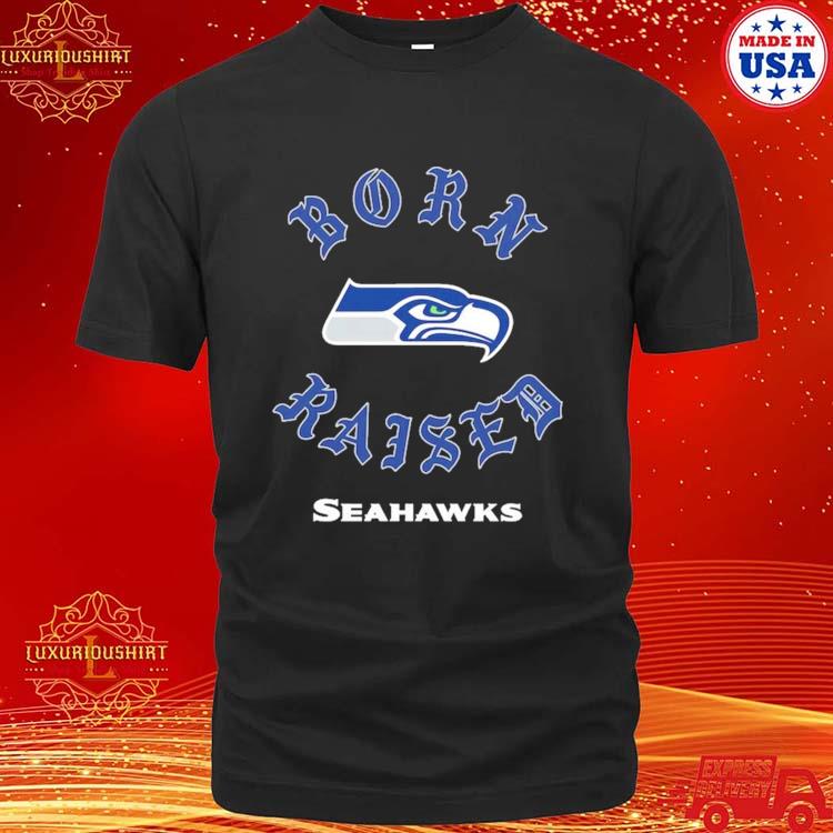 Seattle Seahawks Born X Raised Shirt, hoodie, sweater, long sleeve and tank  top