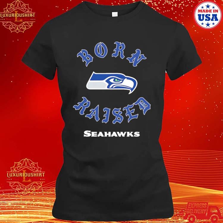 Official seattle seahawks born x raised shirt, hoodie, sweater, long sleeve  and tank top