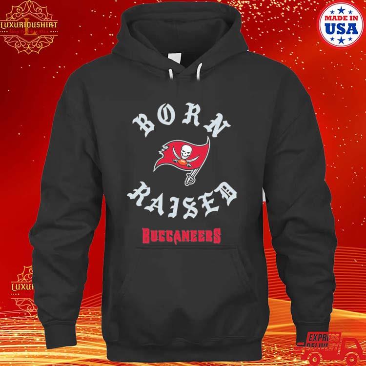 Original Born X Raised Tampa Bay Buccaneers 2023 Shirt, hoodie, sweater,  long sleeve and tank top