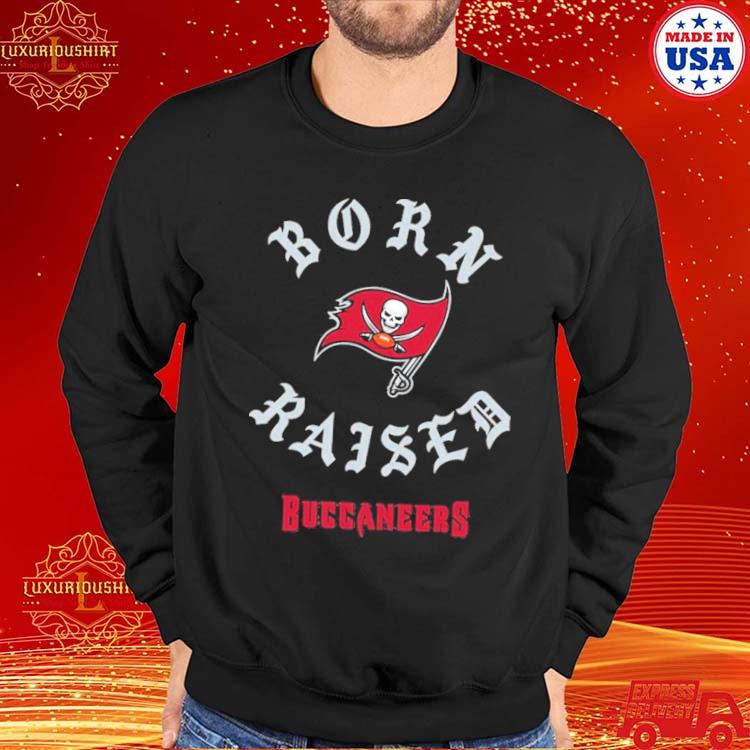 Official Born x raised tampa bay buccaneers on the go bucs shirt, hoodie,  sweater, long sleeve and tank top