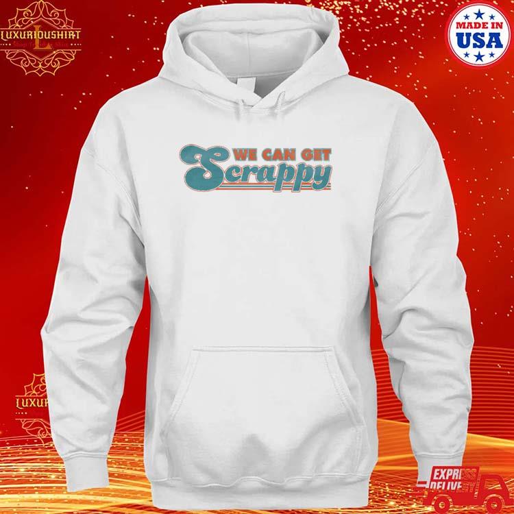 Official We Can Get Scrappy T-s hoodie