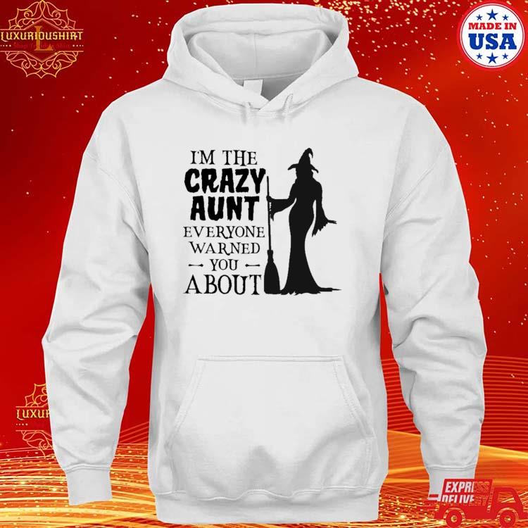 Official Witch I'm The Crazy Aunt Everyone Warned You About Halloween T-s hoodie