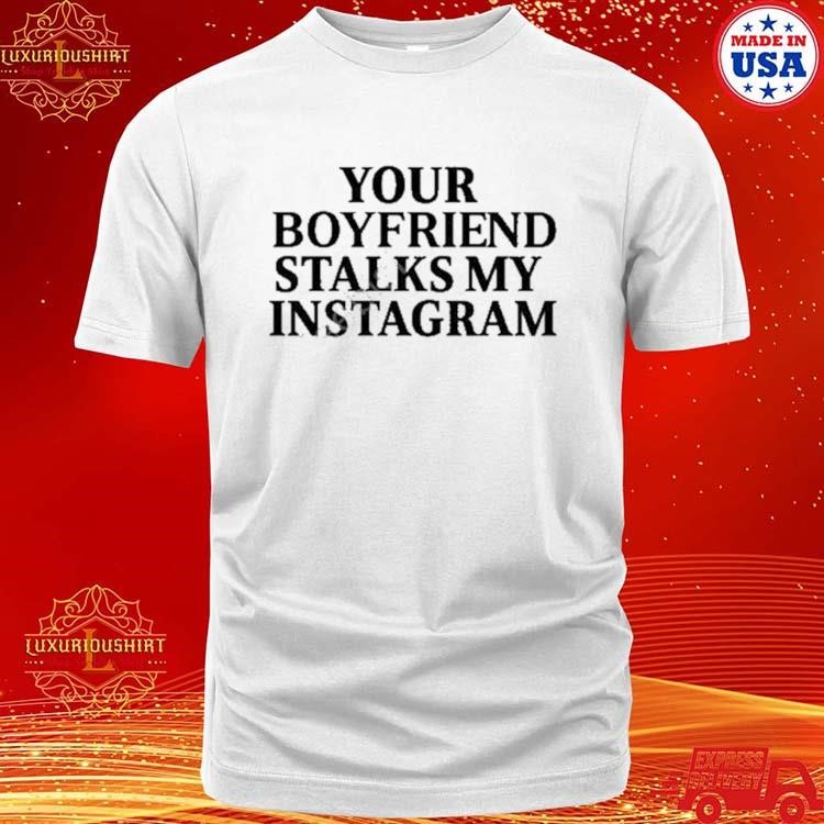 Official Beast Mode Your Boyfriend Stalks My Instagram Shirt