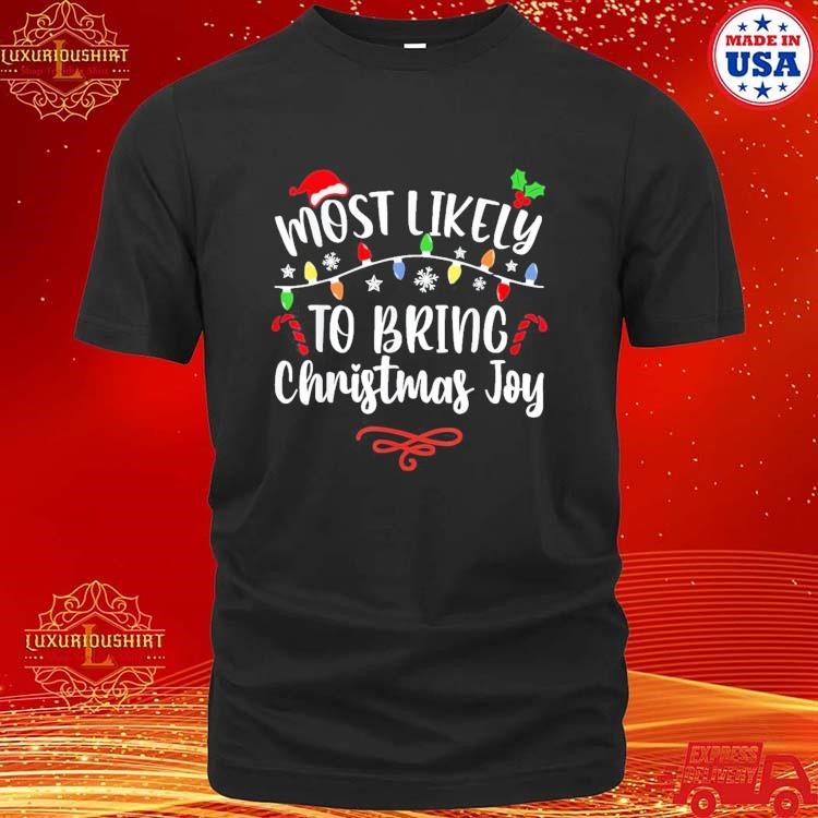 Official Most Likely To Bring Christmas Joy Christmas Motifs T-shirt