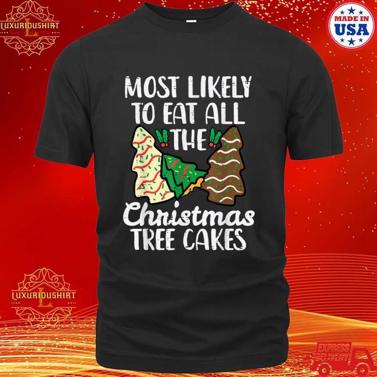 Official Most Likely To Eat Christmas Tree Cakes Xmas T-Shirt