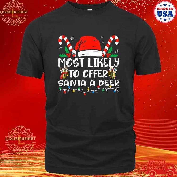 Official Most Likely To Offer Santa A Beer Drinking Christmas T-Shirt