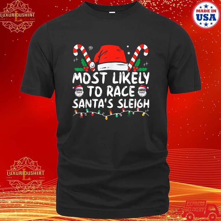 Official Most Likely To Race Santa's Sleigh Christmas Pajamas T-Shirt