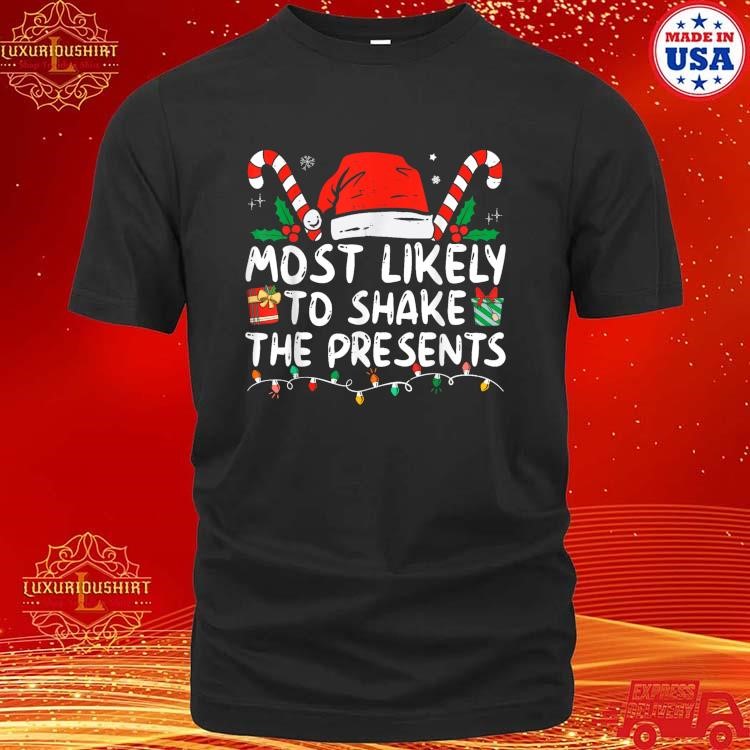 Official Most Likely To Shake The Presents Family Matching Christmas T-Shirt